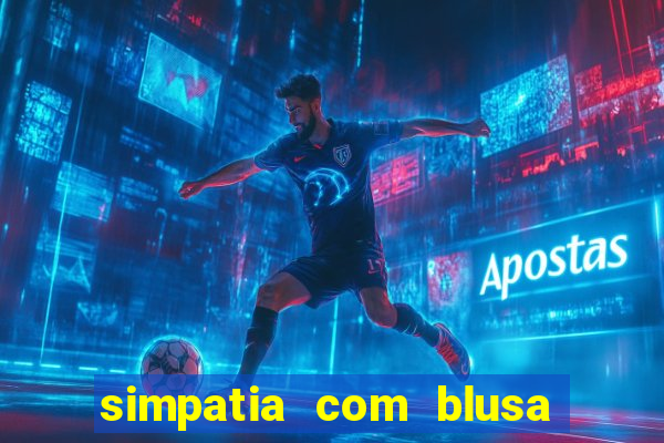 simpatia com blusa da pessoa amada